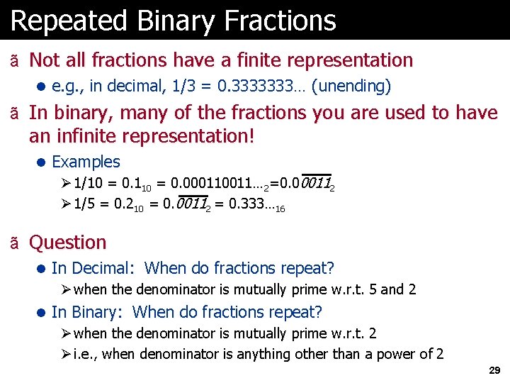 Repeated Binary Fractions ã Not all fractions have a finite representation l e. g.