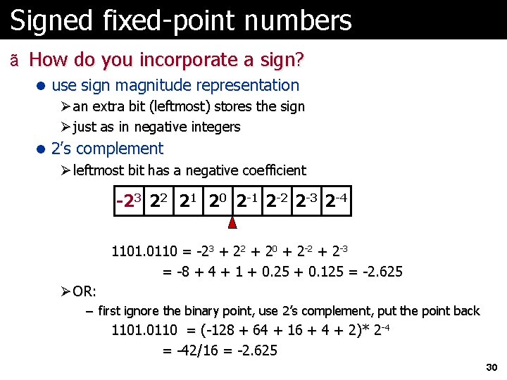 Signed fixed-point numbers ã How do you incorporate a sign? l use sign magnitude