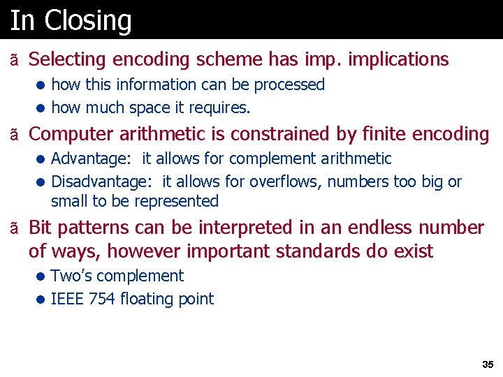 In Closing ã Selecting encoding scheme has implications l how this information can be