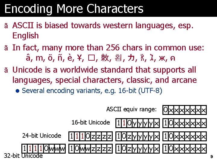 Encoding More Characters ã ASCII is biased towards western languages, esp. English ã In