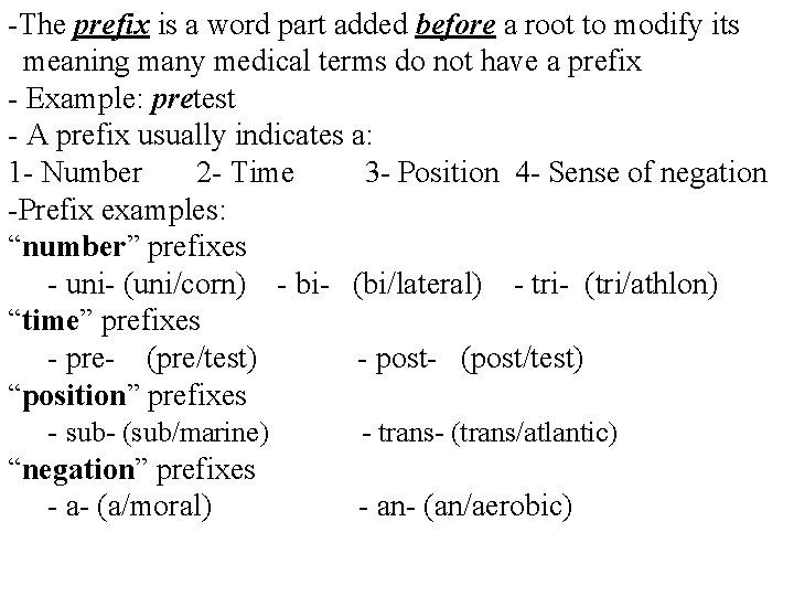 -The prefix is a word part added before a root to modify its meaning