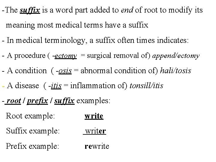 -The suffix is a word part added to end of root to modify its