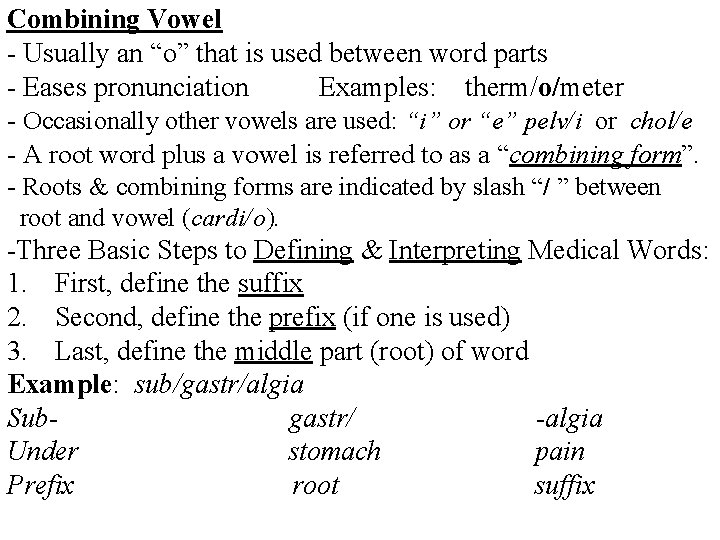 Combining Vowel - Usually an “o” that is used between word parts - Eases