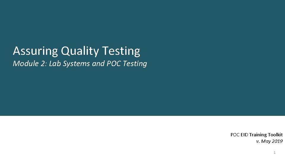 Assuring Quality Testing Module 2: Lab Systems and POC Testing POC EID Training Toolkit