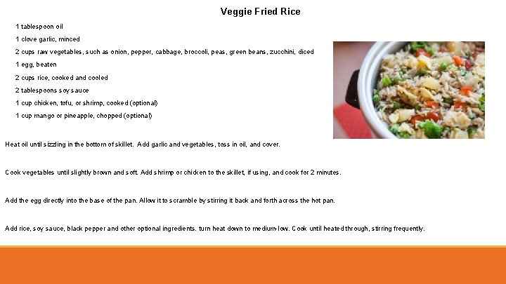 Veggie Fried Rice 1 tablespoon oil 1 clove garlic, minced 2 cups raw vegetables,