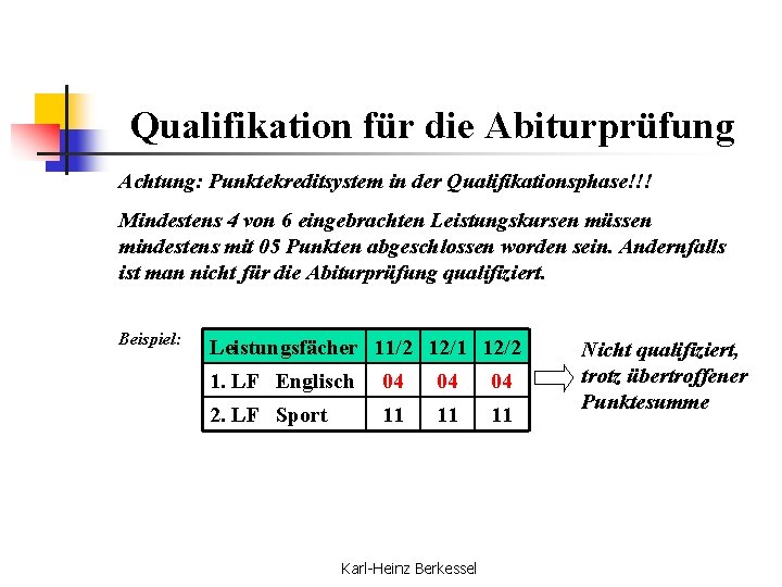 Qualifikation für die Abiturprüfung Achtung: Punktekreditsystem in der Qualifikationsphase!!! Mindestens 4 von 6 eingebrachten