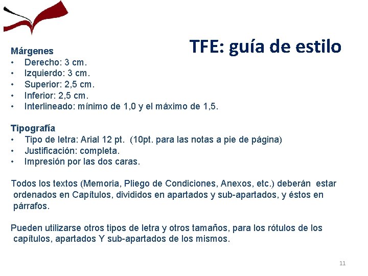 TFE: guía de estilo Márgenes • Derecho: 3 cm. • Izquierdo: 3 cm. •