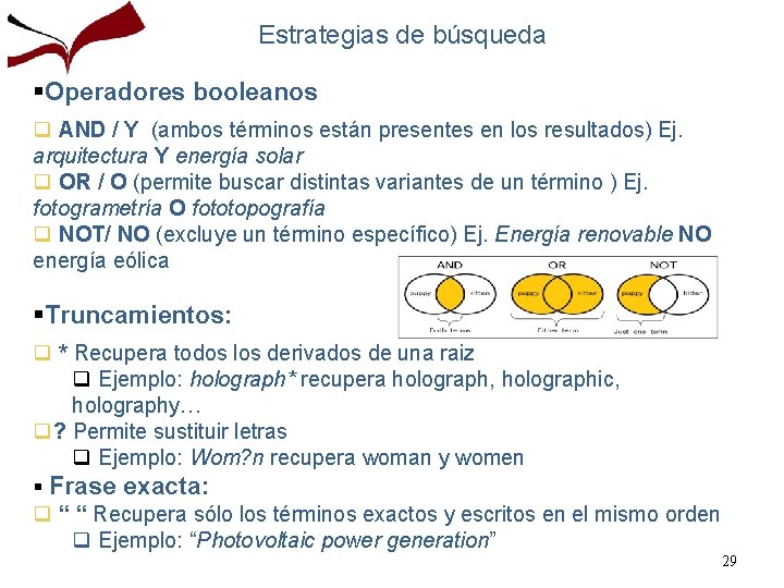 Estrategias de búsqueda §Operadores booleanos q AND / Y (ambos términos están presentes en