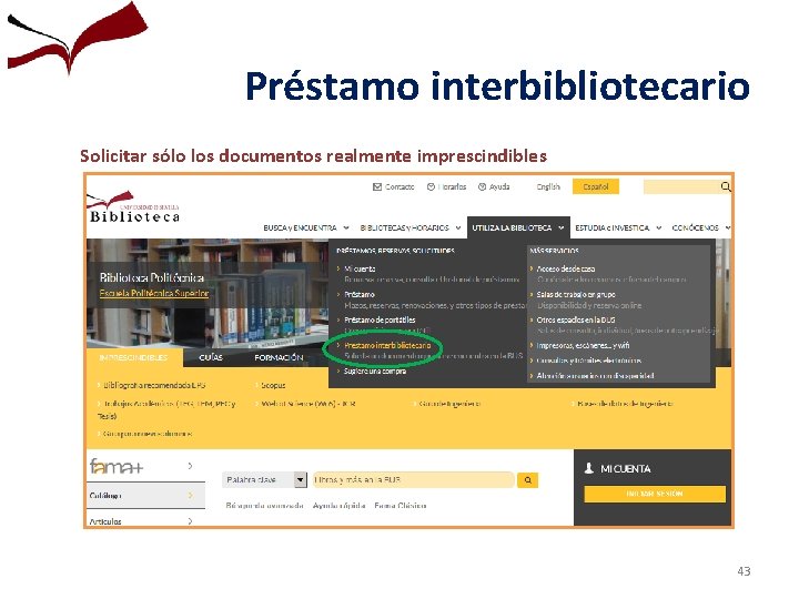 Préstamo interbibliotecario Solicitar sólo los documentos realmente imprescindibles 43 