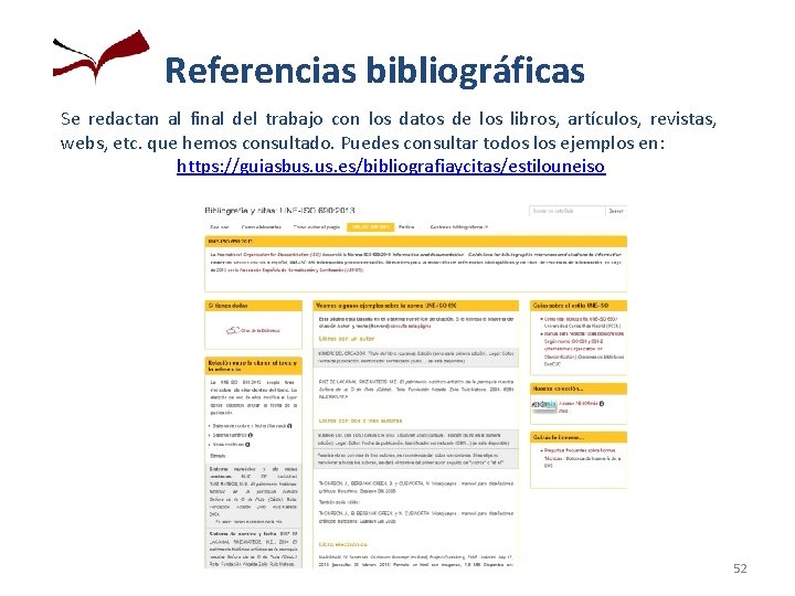 Referencias bibliográficas Se redactan al final del trabajo con los datos de los libros,