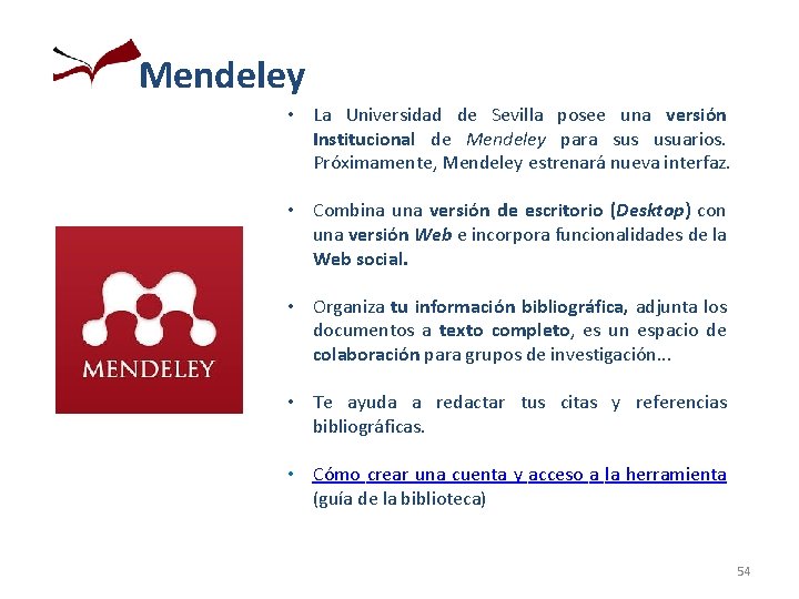 Mendeley • La Universidad de Sevilla posee una versión Institucional de Mendeley para sus Mendeley • La Universidad de Sevilla posee una versión Institucional de Mendeley para sus