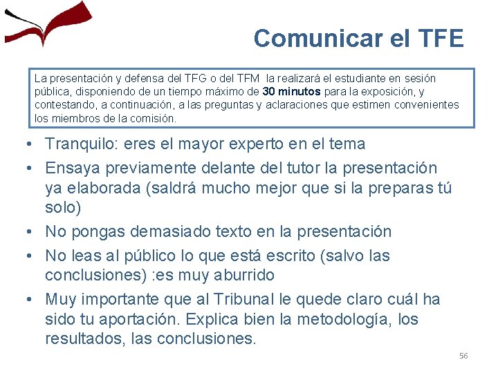 Comunicar el TFE La presentación y defensa del TFG o del TFM la realizará Comunicar el TFE La presentación y defensa del TFG o del TFM la realizará