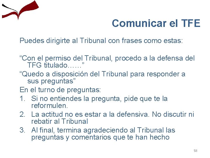 Comunicar el TFE Puedes dirigirte al Tribunal con frases como estas: “Con el permiso