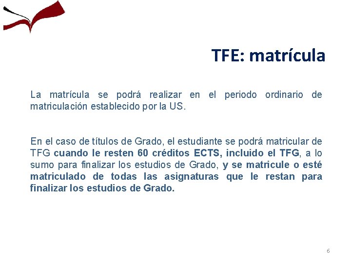 TFE: matrícula La matrícula se podrá realizar en el periodo ordinario de matriculación establecido