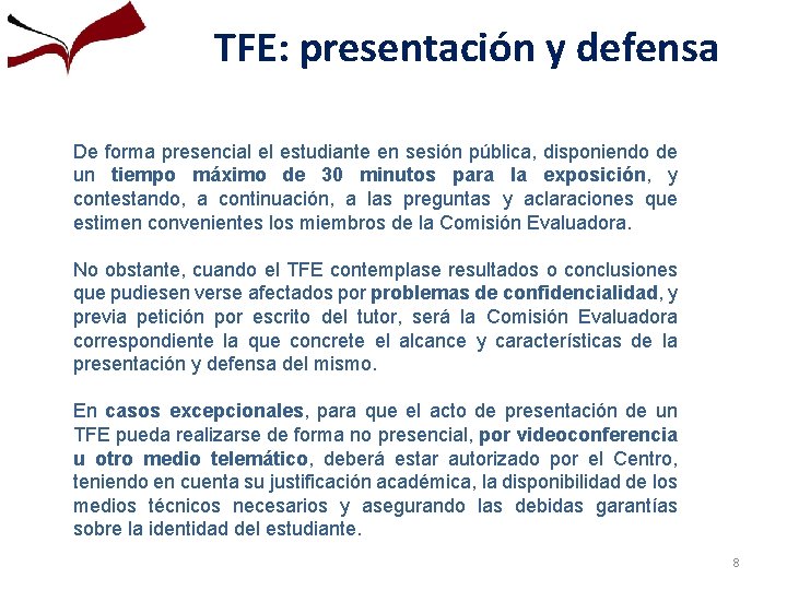 TFE: presentación y defensa De forma presencial el estudiante en sesión pública, disponiendo de