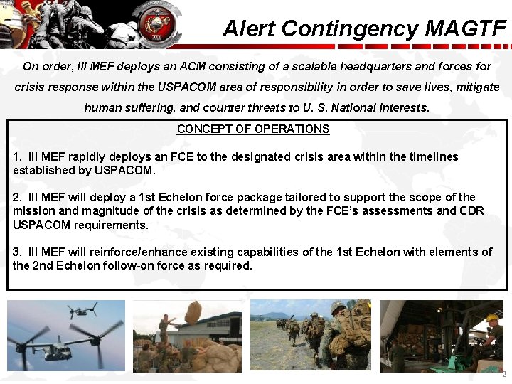 Alert Contingency MAGTF On order, III MEF deploys an ACM consisting of a scalable