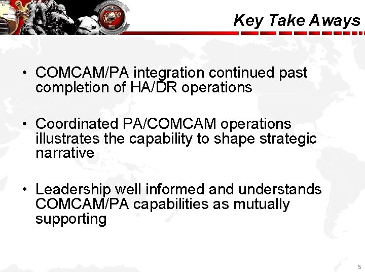 Key Take Aways • COMCAM/PA integration continued past completion of HA/DR operations • Coordinated