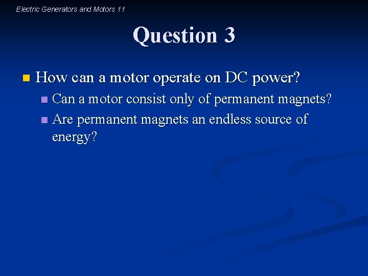 Electric Generators and Motors 11 Question 3 n How can a motor operate on