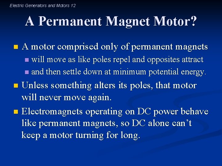 Electric Generators and Motors 12 A Permanent Magnet Motor? n A motor comprised only