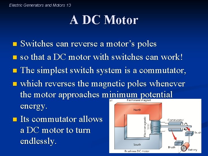Electric Generators and Motors 13 A DC Motor Switches can reverse a motor’s poles