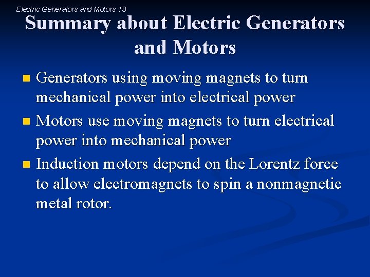 Electric Generators and Motors 18 Summary about Electric Generators and Motors Generators using moving