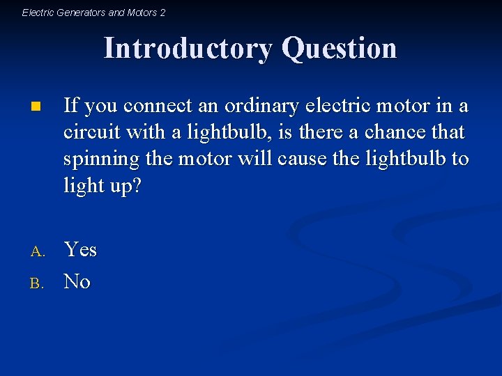Electric Generators and Motors 2 Introductory Question n If you connect an ordinary electric
