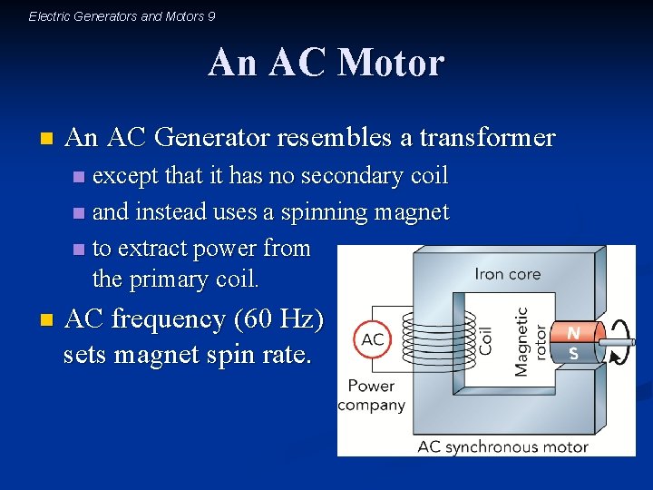 Electric Generators and Motors 9 An AC Motor n An AC Generator resembles a