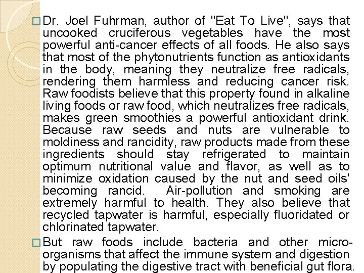 � Dr. Joel Fuhrman, author of "Eat To Live", says that uncooked cruciferous vegetables