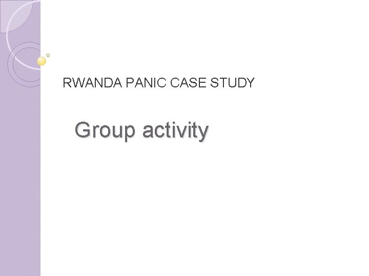 RWANDA PANIC CASE STUDY Group activity 