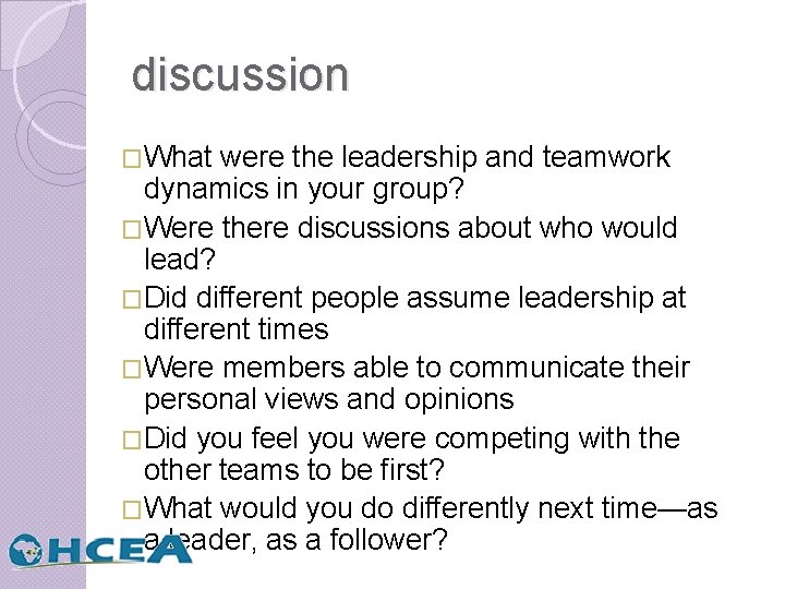 discussion �What were the leadership and teamwork dynamics in your group? �Were there discussions