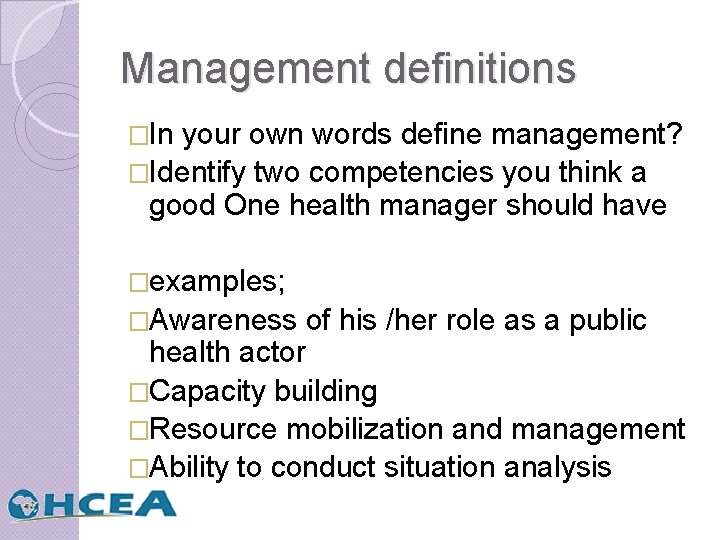 Management definitions �In your own words define management? �Identify two competencies you think a