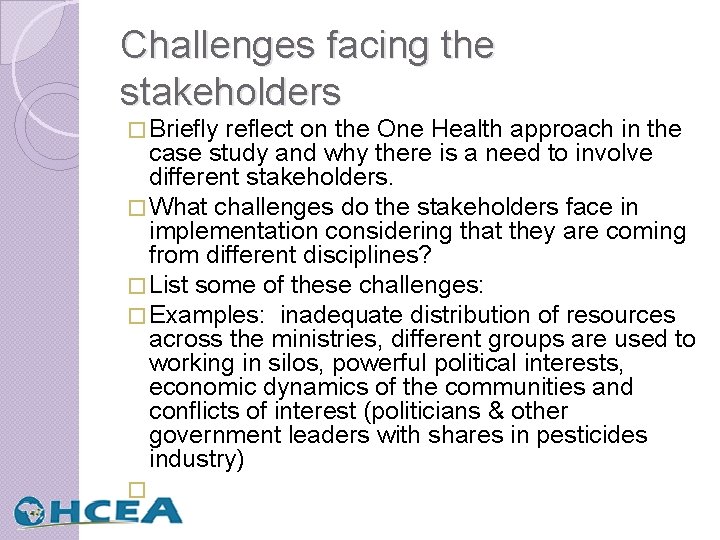 Challenges facing the stakeholders � Briefly reflect on the One Health approach in the
