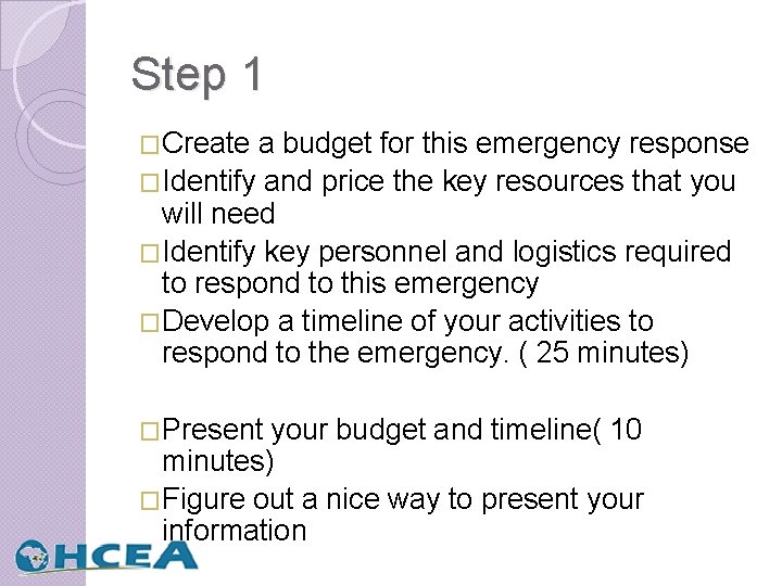 Step 1 �Create a budget for this emergency response �Identify and price the key