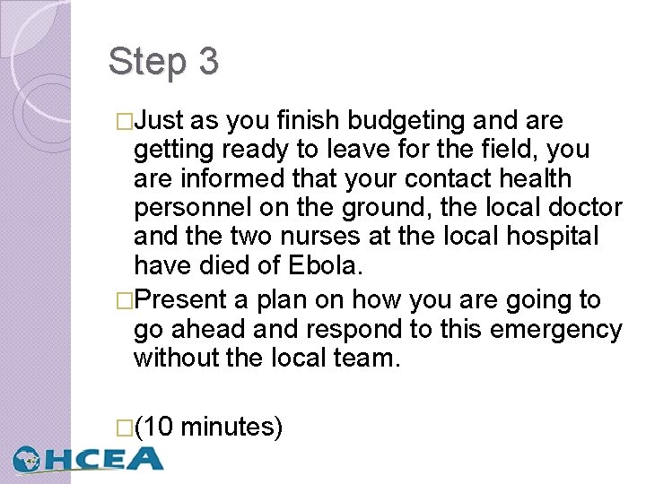 Step 3 �Just as you finish budgeting and are getting ready to leave for