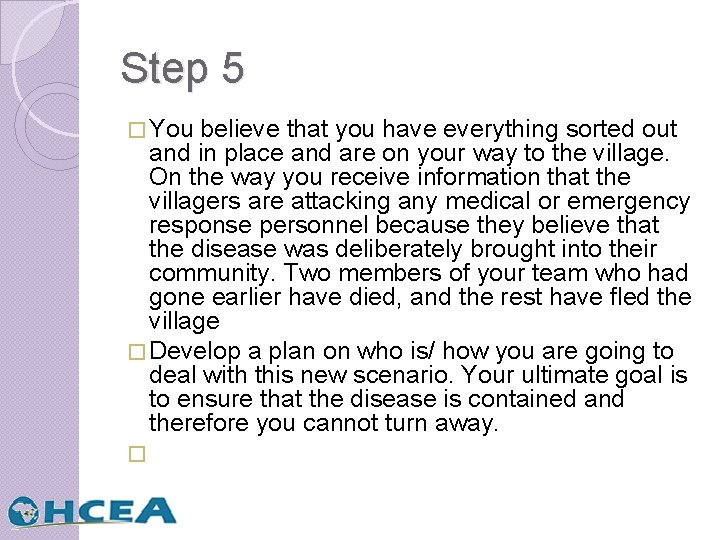 Step 5 � You believe that you have everything sorted out and in place