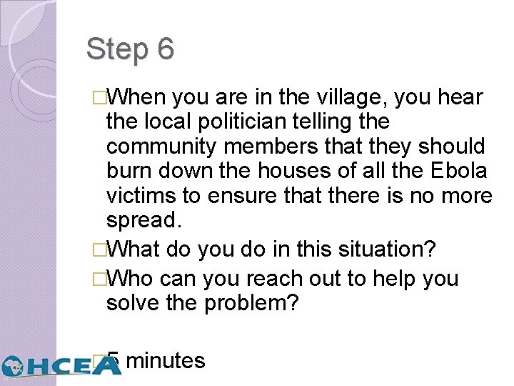 Step 6 �When you are in the village, you hear the local politician telling