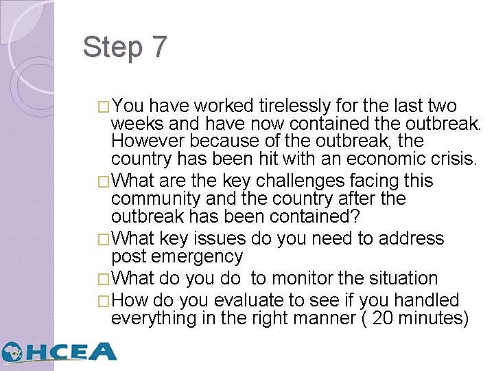 Step 7 �You have worked tirelessly for the last two weeks and have now