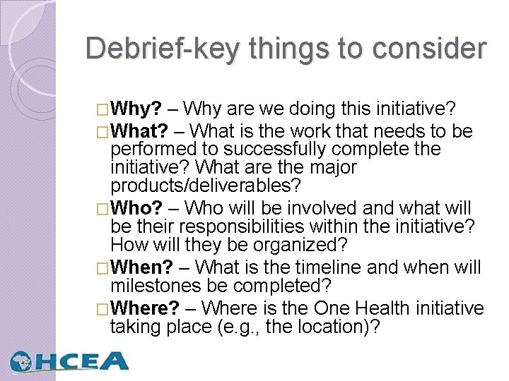 Debrief-key things to consider �Why? – Why are we doing this initiative? �What? –