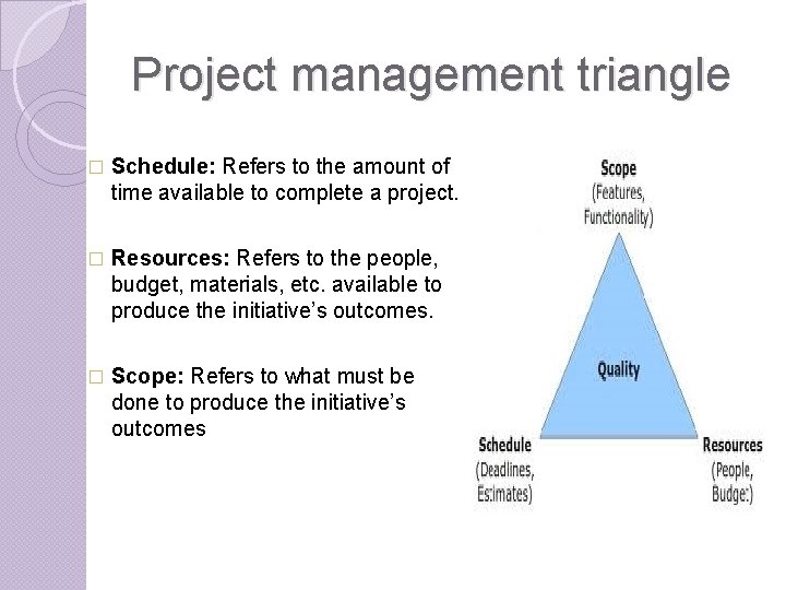 Project management triangle � Schedule: Refers to the amount of time available to complete