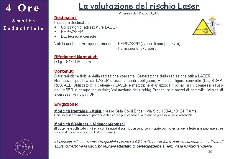 La valutazione del rischio Laser 4 Ore A m b i t o I