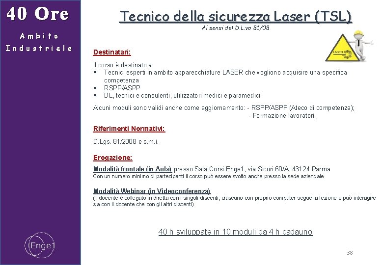 40 Ore Tecnico della sicurezza Laser (TSL) Ai sensi del D. L. vo 81/08