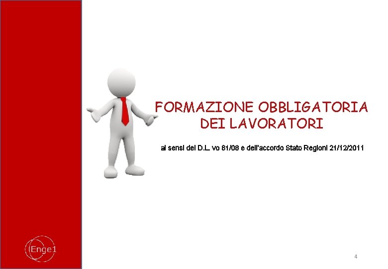 FORMAZIONE OBBLIGATORIA DEI LAVORATORI ai sensi del D. L. vo 81/08 e dell’accordo Stato