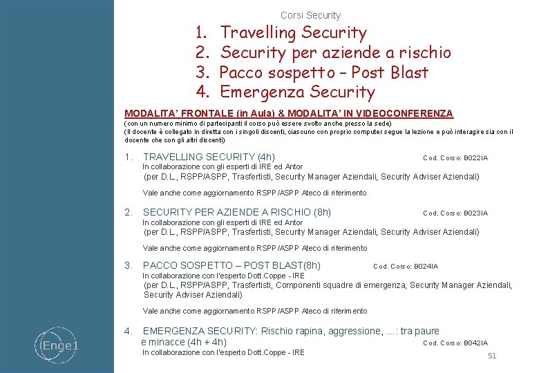 1. 2. 3. 4. Corsi Security Travelling Security per aziende a rischio Pacco sospetto