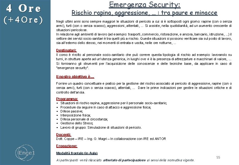 Emergenza Security: 4 Ore (+4 Ore) Rischio rapina, aggressione, … : tra paure e Emergenza Security: 4 Ore (+4 Ore) Rischio rapina, aggressione, … : tra paure e