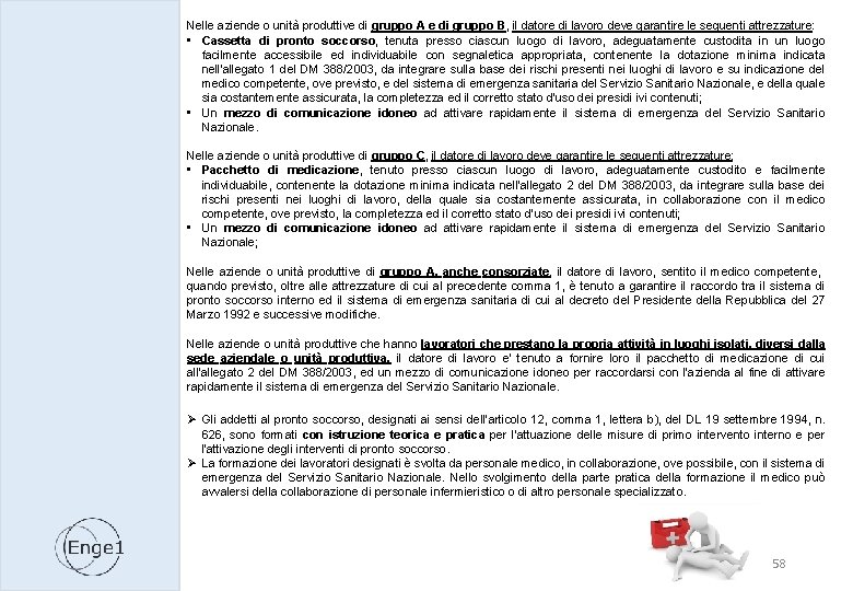 Nelle aziende o unità produttive di gruppo A e di gruppo B, il datore