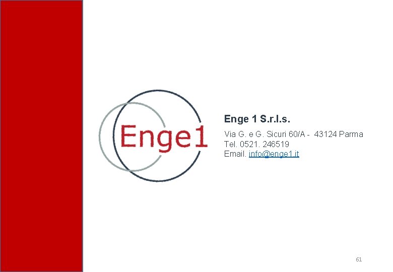 Enge 1 S. r. l. s. Via G. e G. Sicuri 60/A - 43124