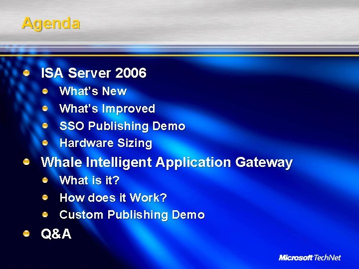 Agenda ISA Server 2006 What’s New What’s Improved SSO Publishing Demo Hardware Sizing Whale Agenda ISA Server 2006 What’s New What’s Improved SSO Publishing Demo Hardware Sizing Whale