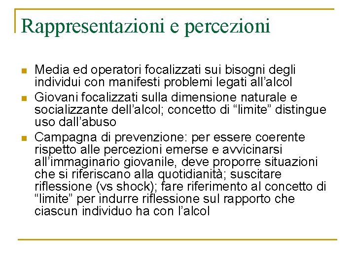 Rappresentazioni e percezioni n n n Media ed operatori focalizzati sui bisogni degli individui Rappresentazioni e percezioni n n n Media ed operatori focalizzati sui bisogni degli individui