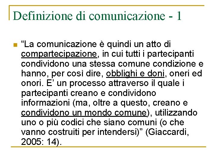 Definizione di comunicazione - 1 n “La comunicazione è quindi un atto di compartecipazione, Definizione di comunicazione - 1 n “La comunicazione è quindi un atto di compartecipazione,