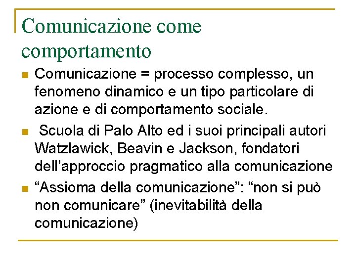Comunicazione comportamento n n n Comunicazione = processo complesso, un fenomeno dinamico e un Comunicazione comportamento n n n Comunicazione = processo complesso, un fenomeno dinamico e un